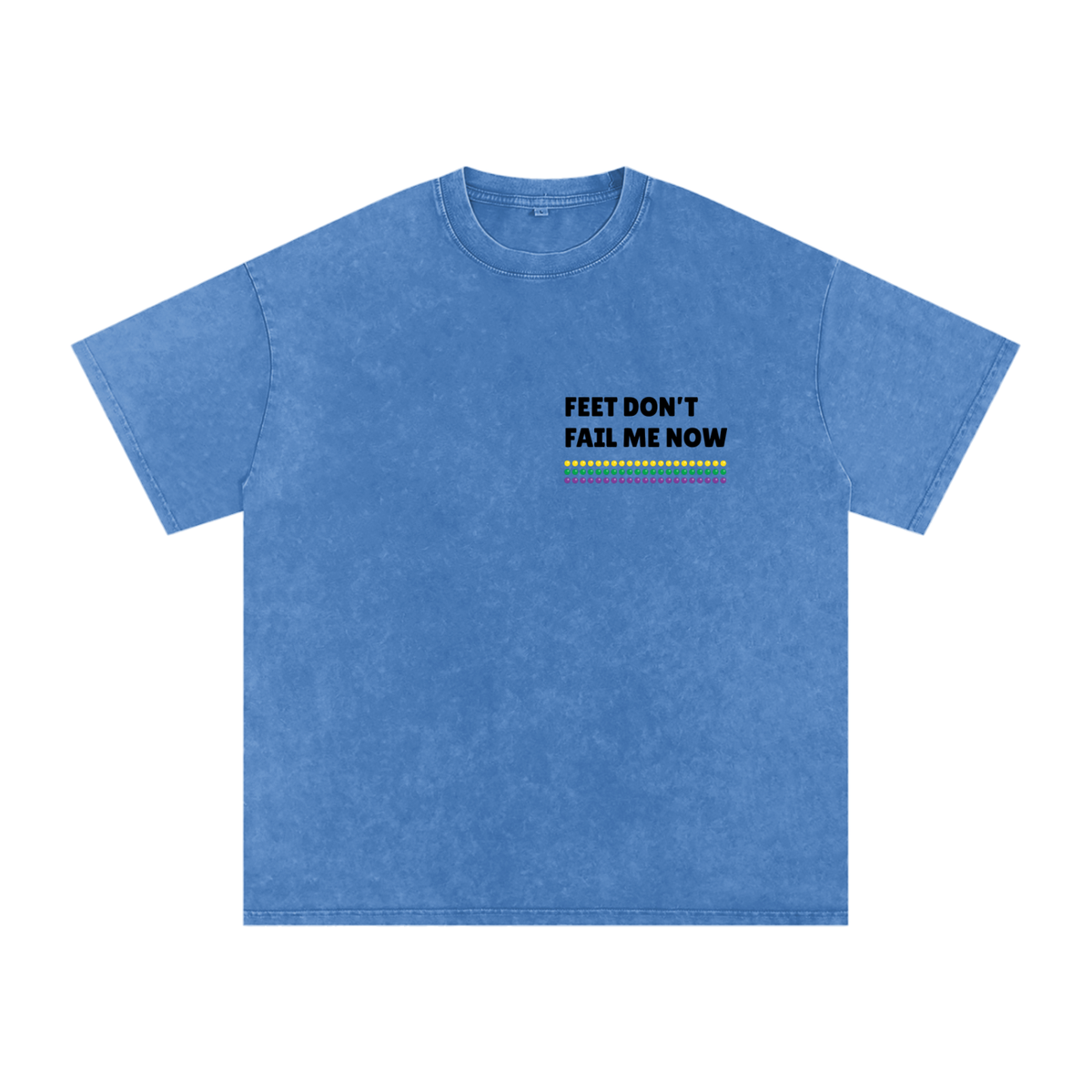 Don't Fail Me Now Tee