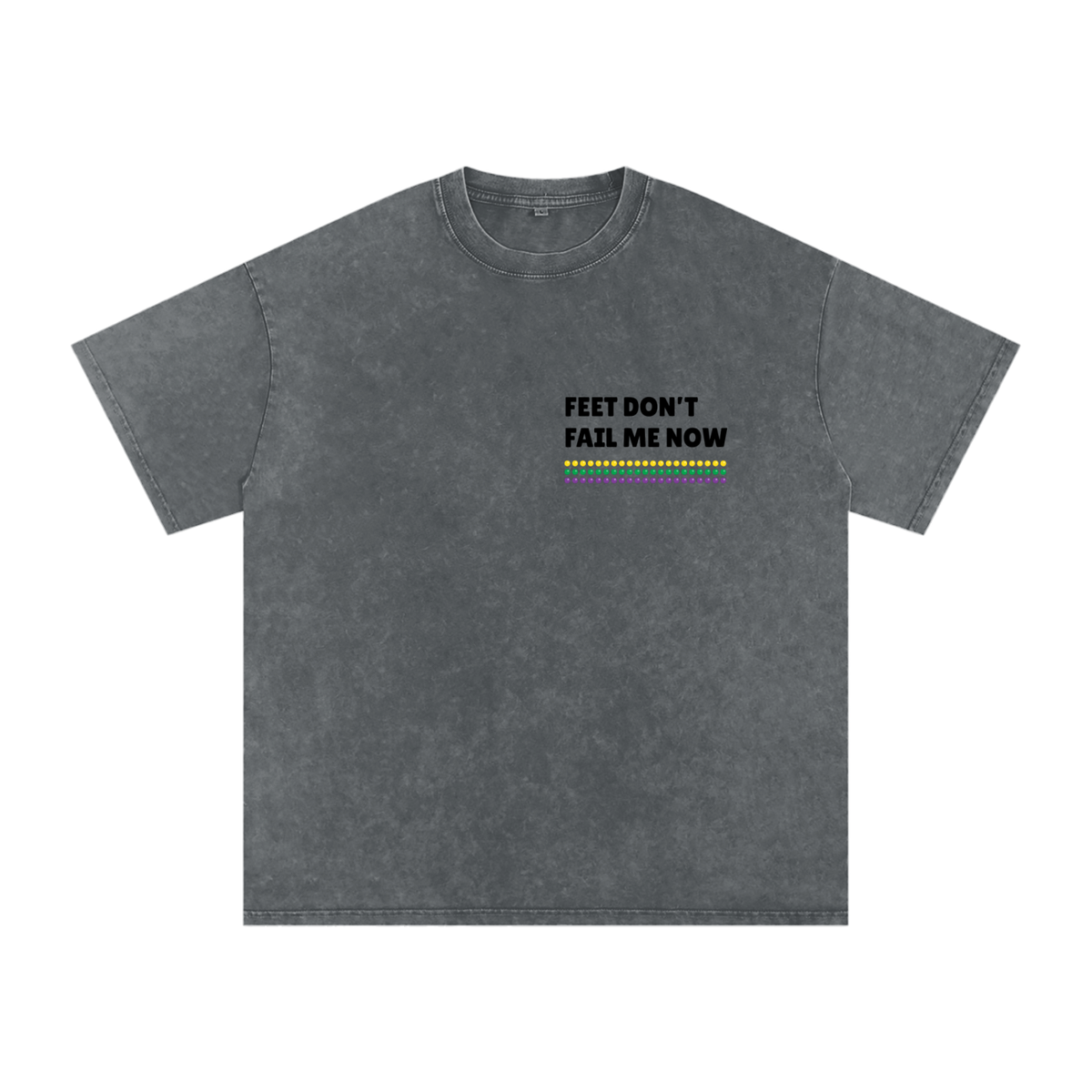 Don't Fail Me Now Tee